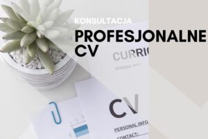 Konsultacja profesjonalne CV - pomoc w tworzeniu skutecznego curriculum vitae