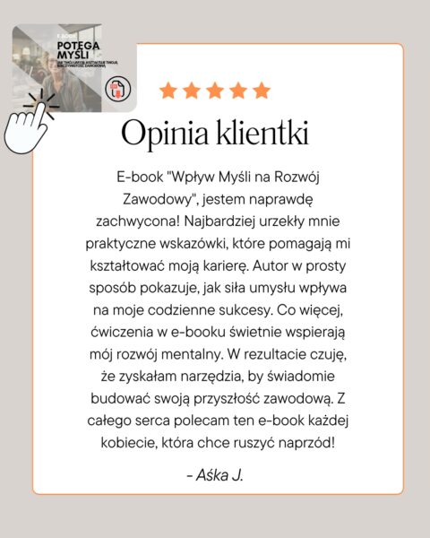 Opinia klientki o e-booku "Wpływ Myśli na Rozwój Zawodowy" z oceną pięciu gwiazdek, obok okładki e-booka "Potęga Myśli". Komentarz Aski J. zachwala praktyczne wskazówki i wsparcie w rozwoju kariery.